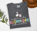Comfort Colors Teacher Caffeinate Accommodate Educate Education Silly Goose Tee Back School Teacher