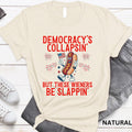 Democracy'S Collapsing These Wieners Slappin 4th July Unisex