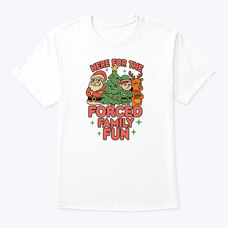 Here For The Forced Family Fun Santa Elf Reindeer Christmas T Shirt Unisex