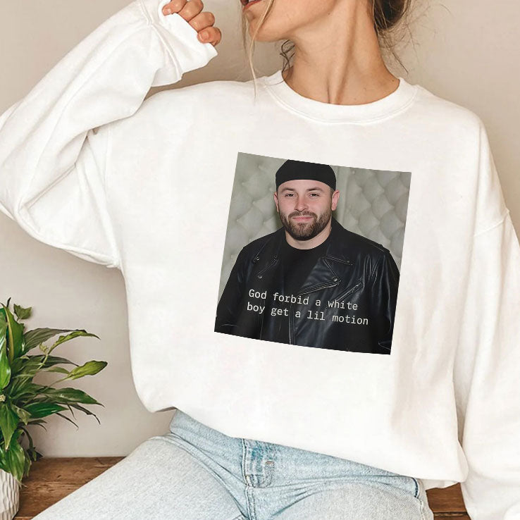 Baker Mayfield God Forbid A White Boy Get A Lil Motion T Shirt Unisex
