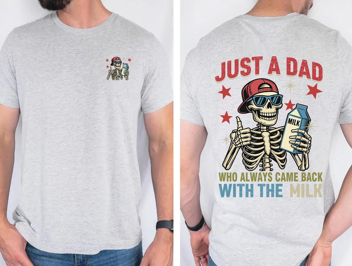 Dad Always Came Back Milk Dad Dad Joke Skeleton Fatherhood Tee Fathers Day