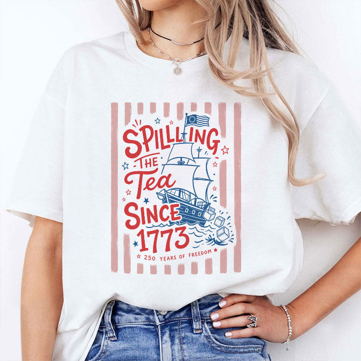 Spilling The Tea Since 1773 Funny Boston Tea Party Patriotic 4th of July T Shirt Unisex