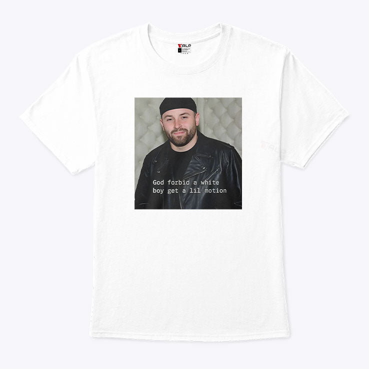 Baker Mayfield God Forbid A White Boy Get A Lil Motion T Shirt Unisex
