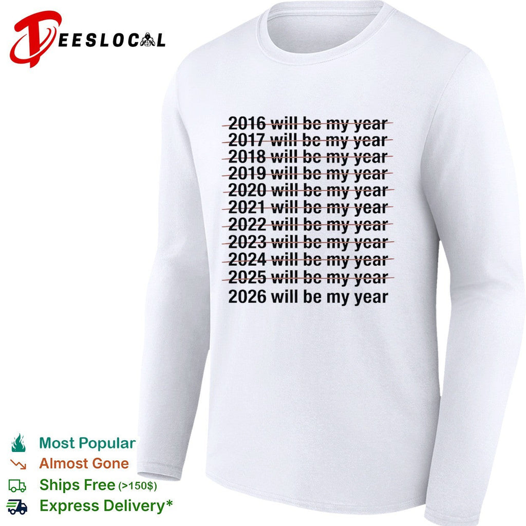 2016 to 2026 will be my year shirt Unisex