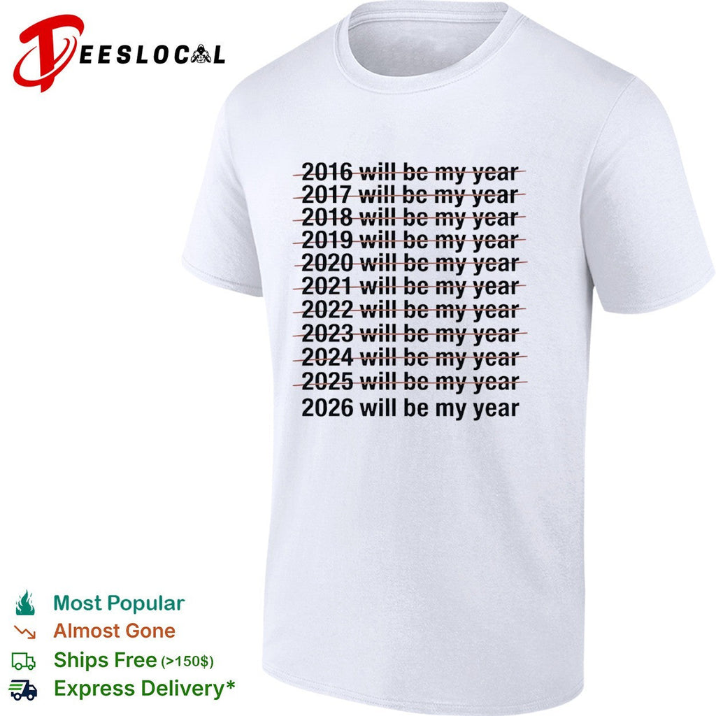 2016 to 2026 will be my year shirt Unisex