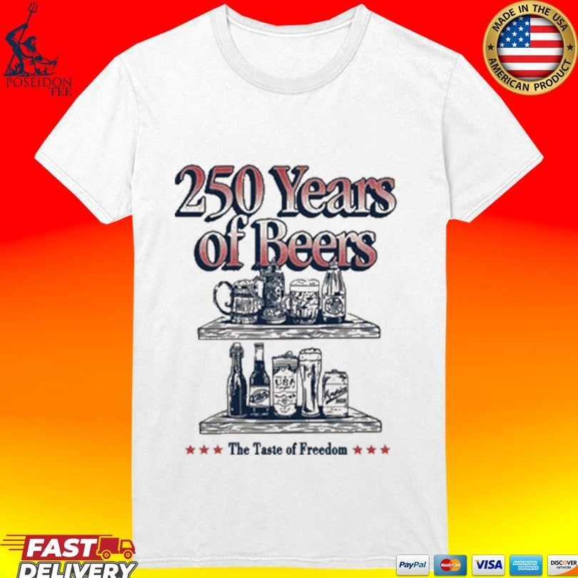250 Years Of Beers The Taste Of Freedom Unisex