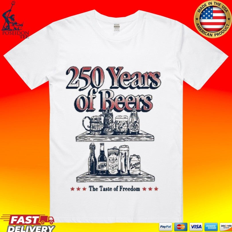 250 Years Of Beers The Taste Of Freedom Unisex