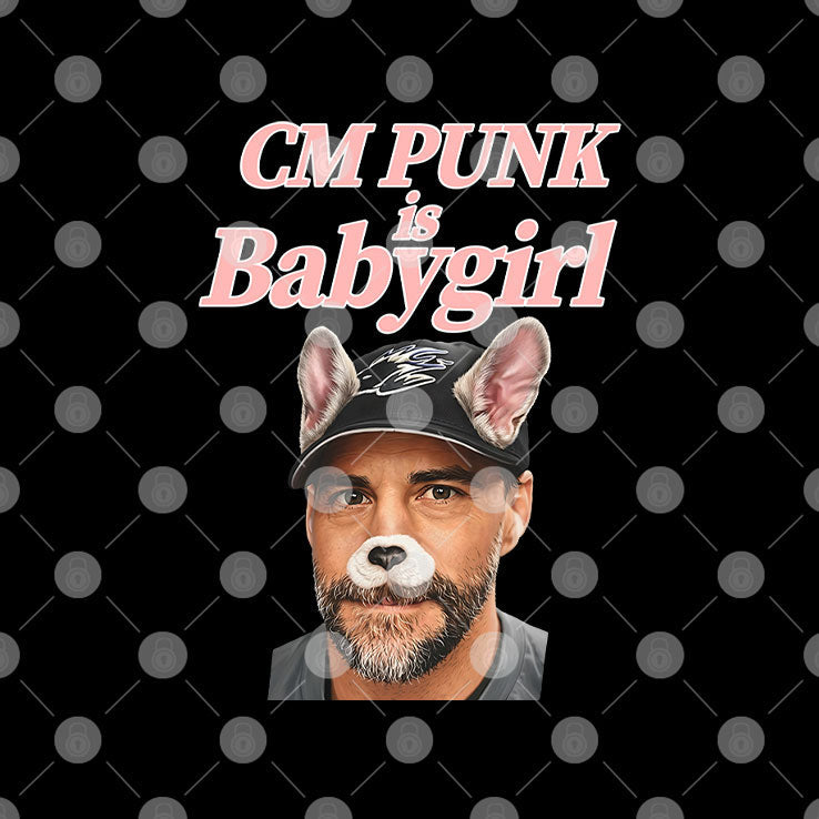 CM Punk Is Baby Girl T Shirt Unisex