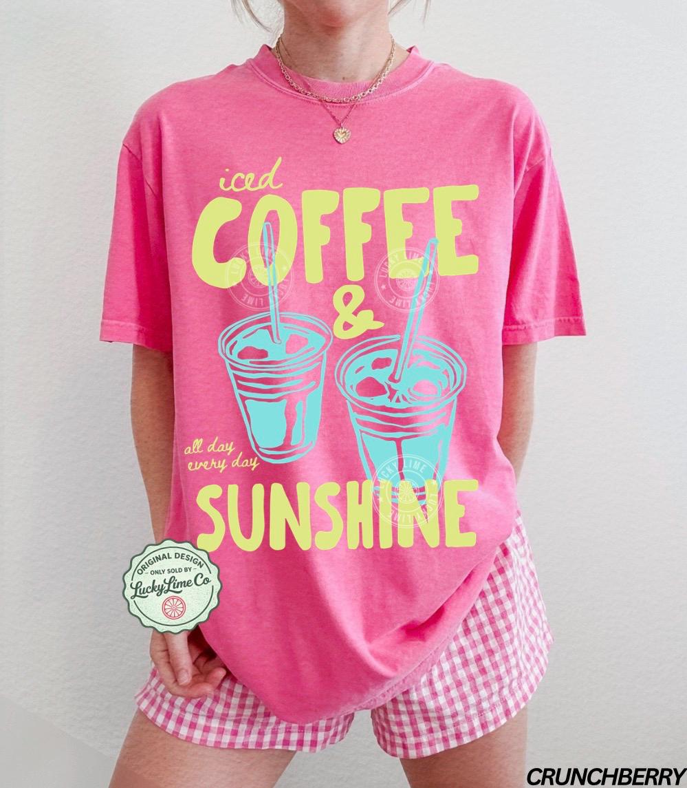 Iced Coffee Sunshine Iced Coffee Coffee Lover Summer Summer Coffee Comfort Colors