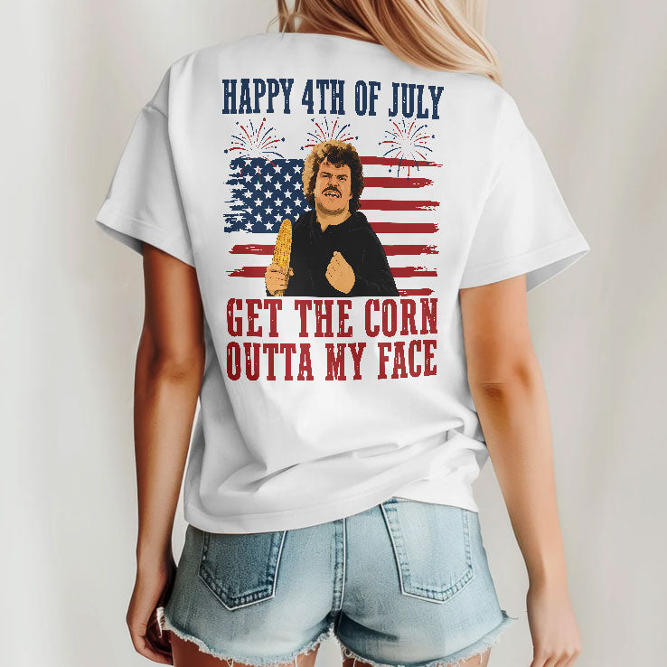 Get The Corn Outta My Face Funny Nacho Libre 4th of July T Shirt Unisex