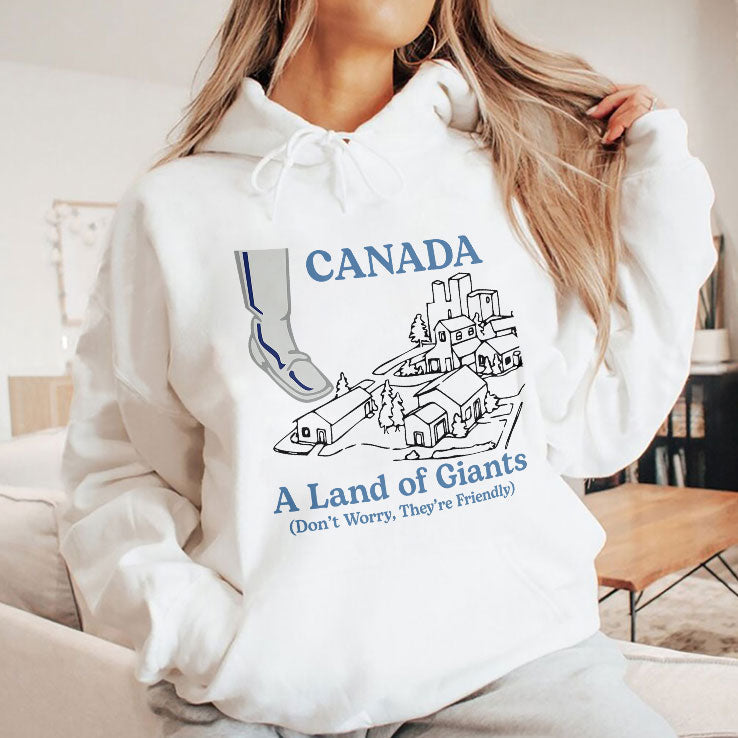 Canada A Land Of Giants Don’t Worry They’re Friendly T Shirt Unisex