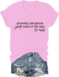 Probably Just Gonna Jingle Some of The Way I'm Tired Shirt Funny Letter Print V-Neck Crewneck Tshirt