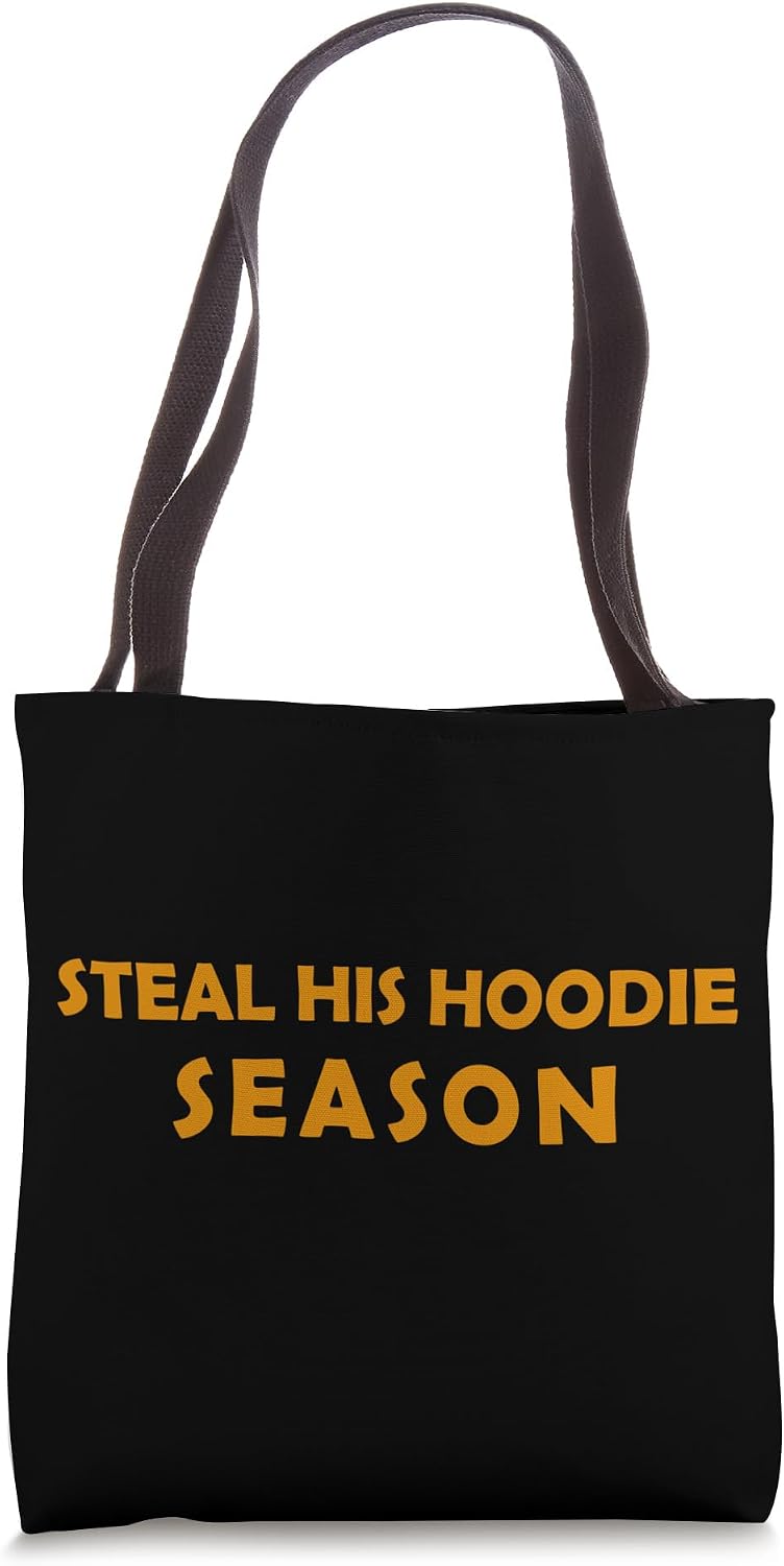 Steal His Hoodie Season Funny Cozy Weather Lover Fall Winter Tote Bag