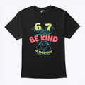 67 Means Nothing Be Kind To Everyone Means Everything Shirt Unisex