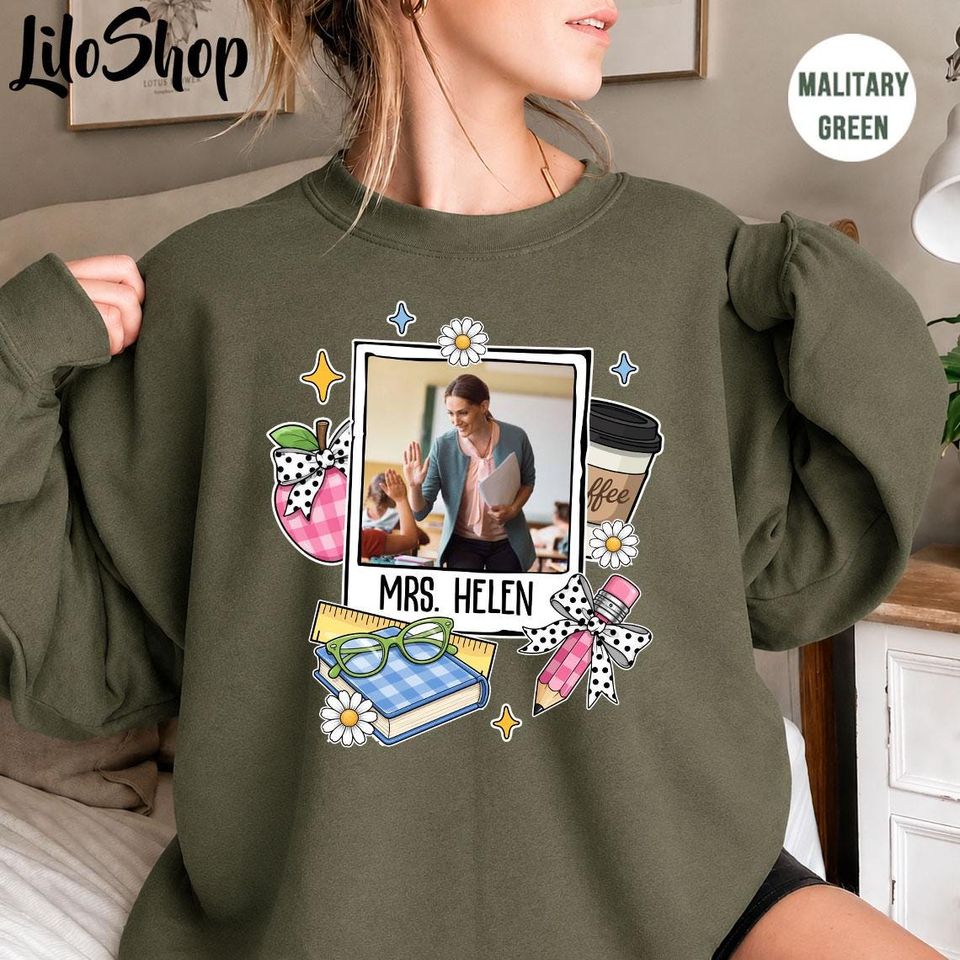 Personalized Teacher Photo Sweatshirt, Custom Photo Teacher Name Shirt, Teacher Name Shirt, Teacher Gifts