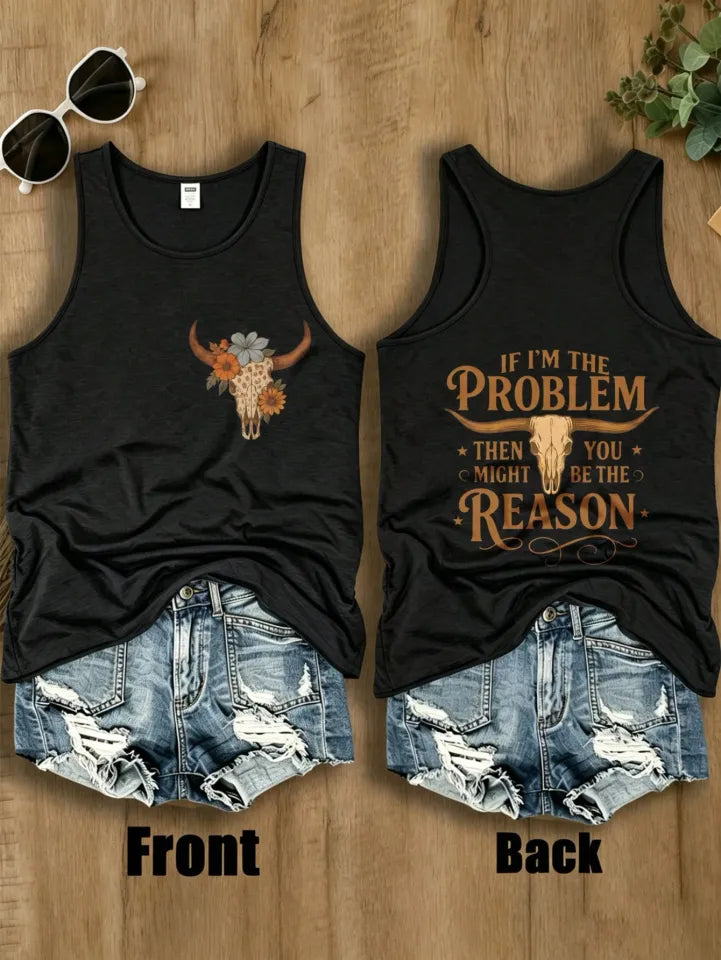 Tank Top, Western Cow Skull Floral IF I'M THE PROBLEM Letter Double‑Sided