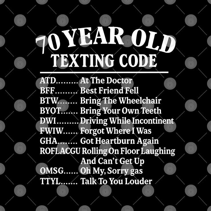 70 Year Old Texting Code At The Doctor Best Friend Fell Funny 70th Birthday Shirt Unisex