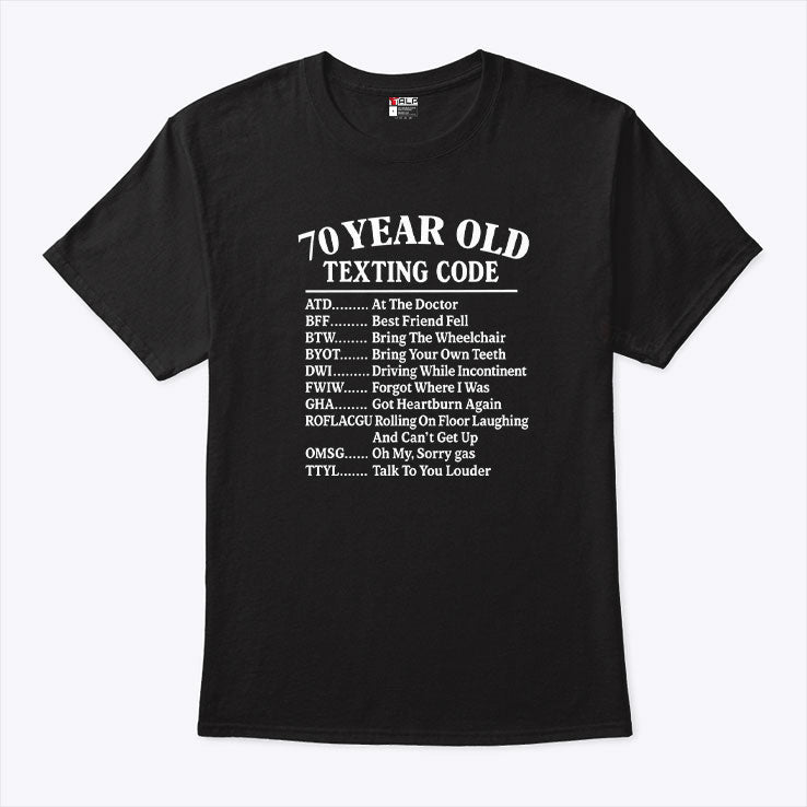 70 Year Old Texting Code At The Doctor Best Friend Fell Funny 70th Birthday Shirt Unisex