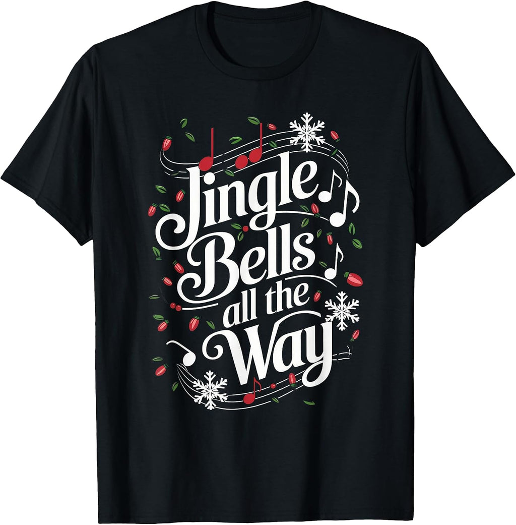 Jingle Bells All The Way Funny Holiday Song Music Christmas T-Shirt