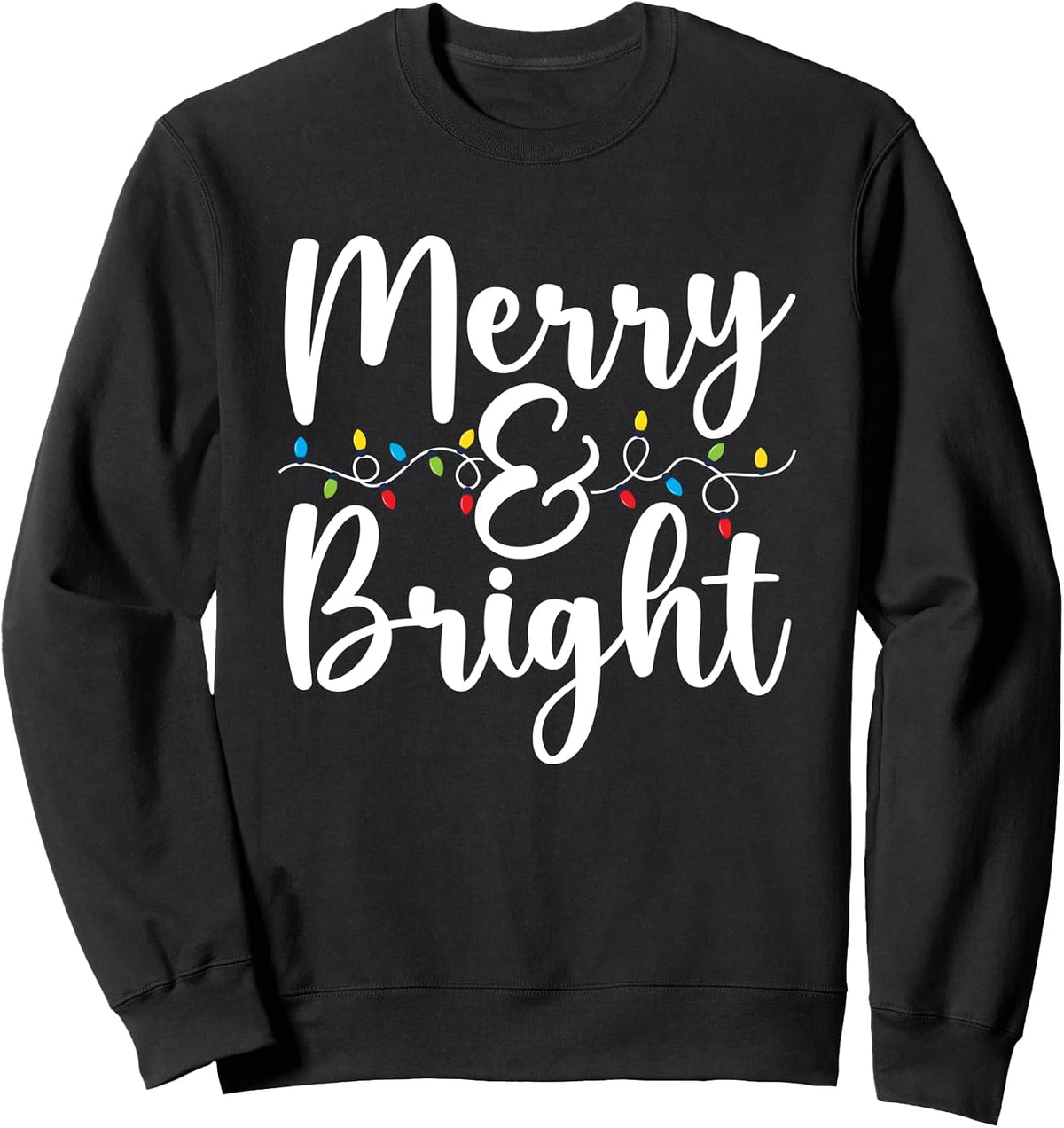 Merry And Bright Christmas Lights Xmas Gifts Men Women Kids Sweatshirt