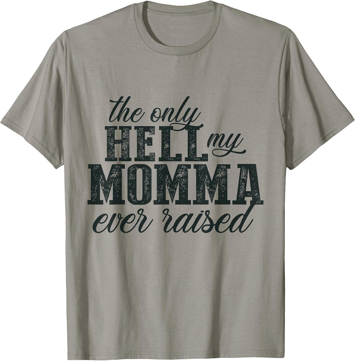 The Only Hell My Momma Ever Raised By Merch