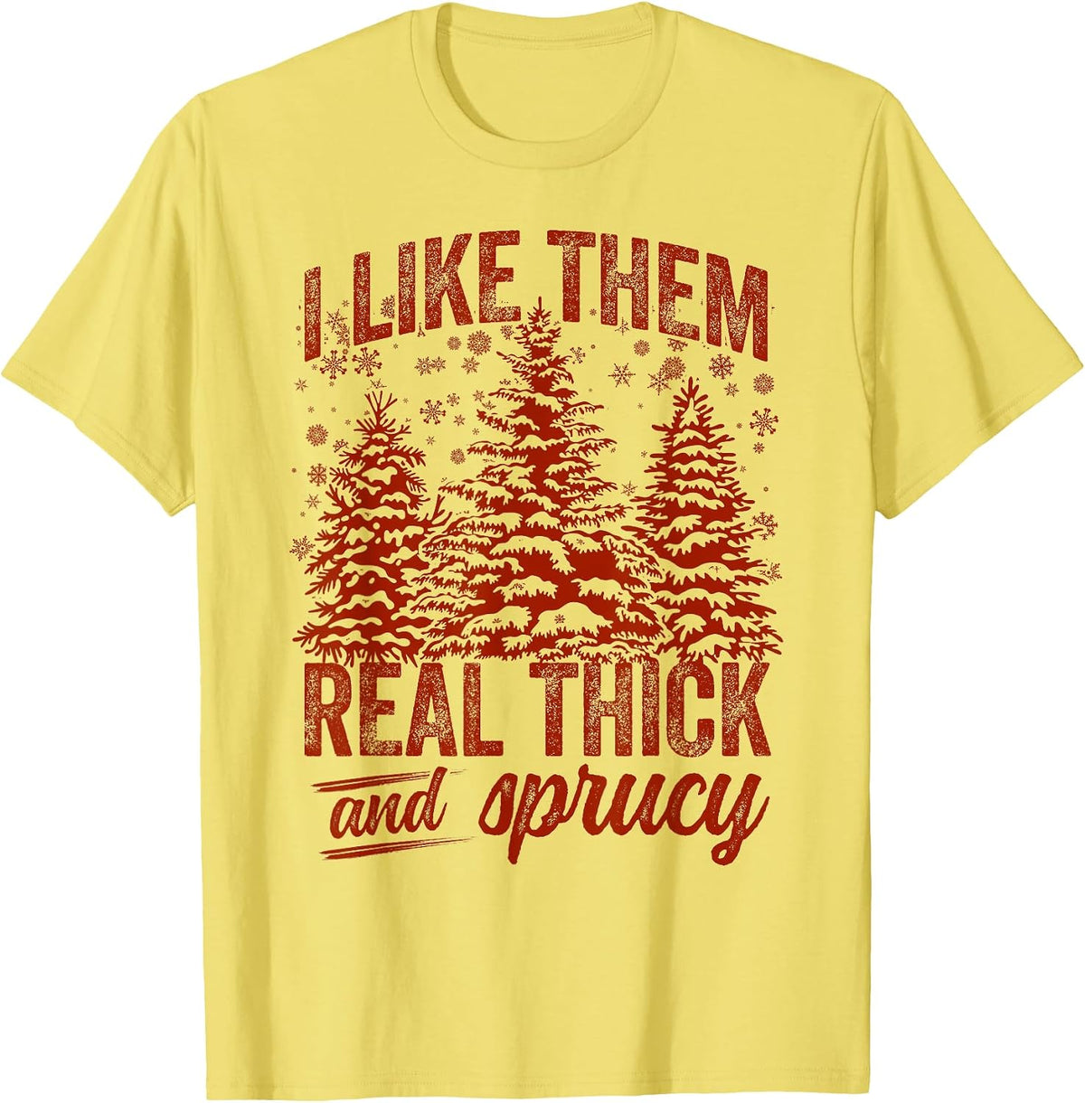 Christmas Tree I Like Them Real Thick & Sprucey