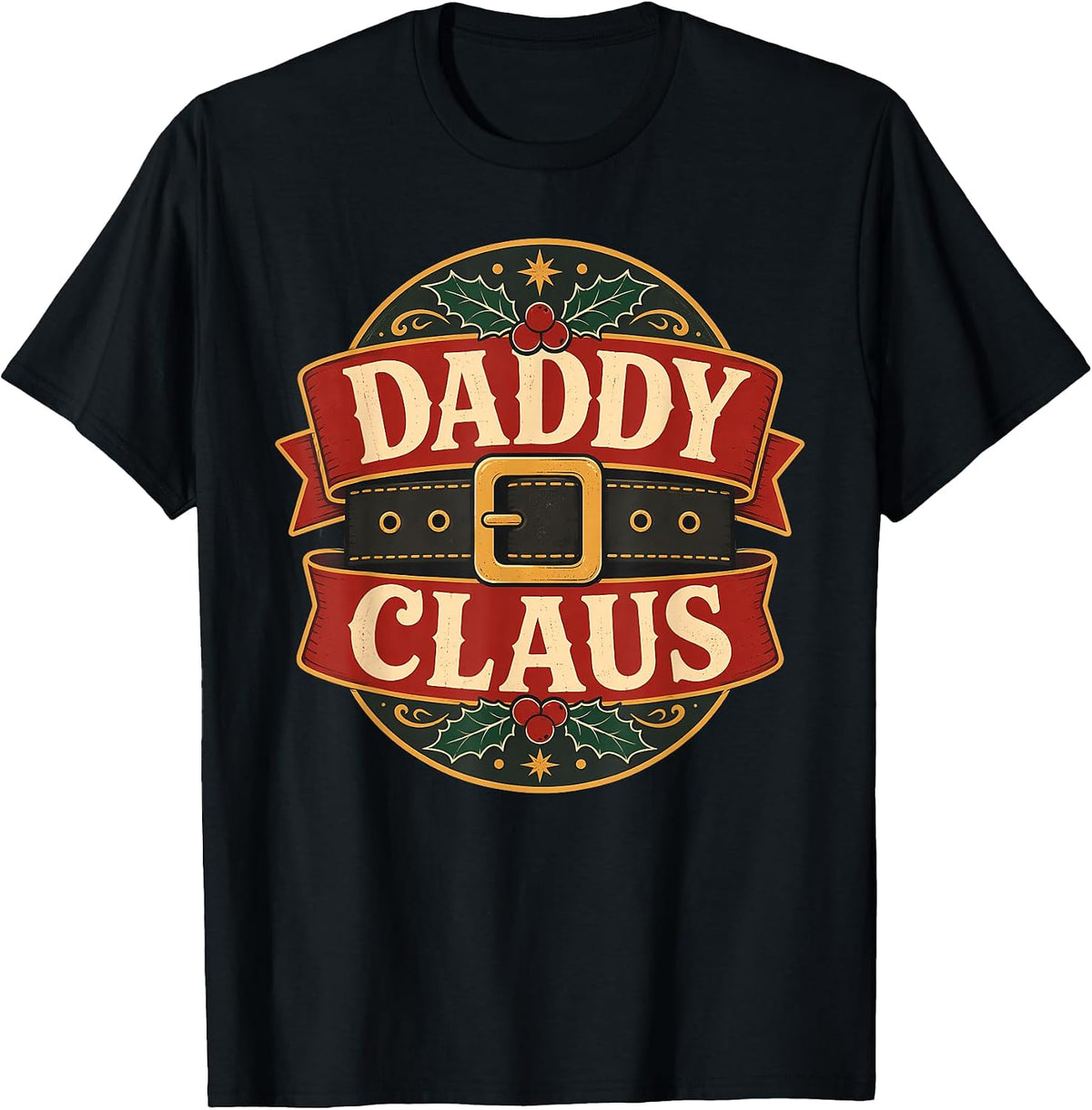 Daddy Claus Santa Belt Christmas Holiday Dad T-Shirt
