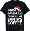 Most Likely to Drink All of Santa's Coffee Christmas T-Shirt