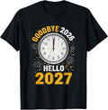 Goodbye 2026 Hello 2027 Tee with Clock New Year 27 T-Shirt