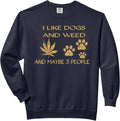 I Like Dogs And Weed And Maybe 3 People Humor Quote Comfort Colors Adult Sweatshirt