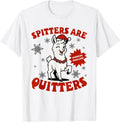 Inappropriate Christmas Funny Meme Spitters are Quitters T-Shirt