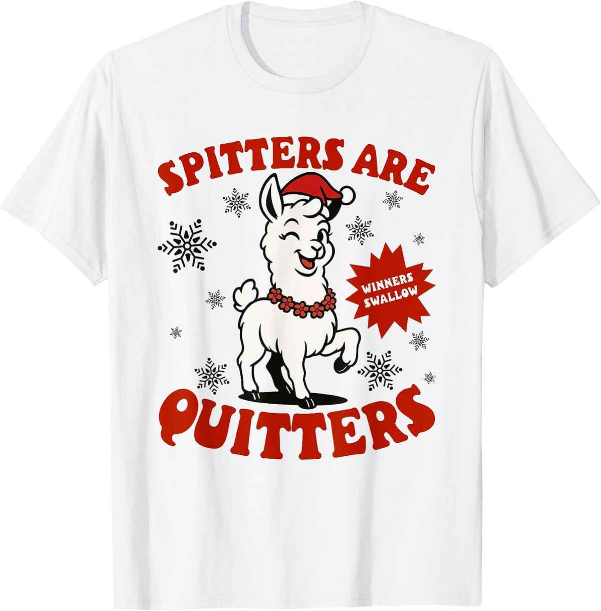 Inappropriate Christmas Funny Meme Spitters are Quitters T-Shirt