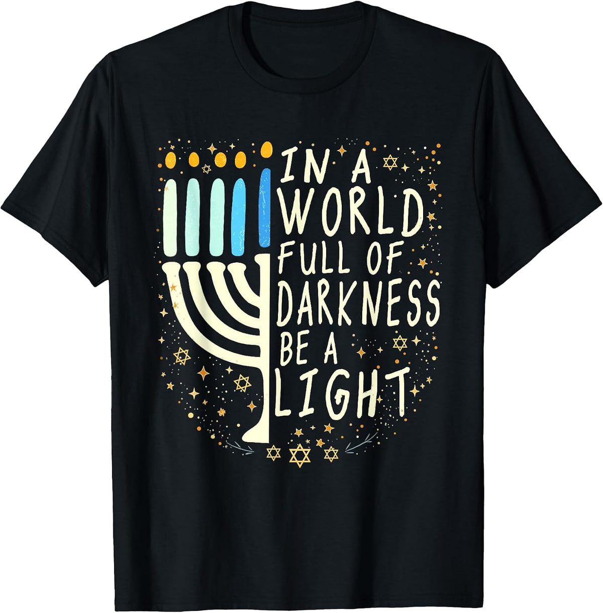 in A World Full of Darkness Be A Light Funny Hanukkah Jewish T-Shirt
