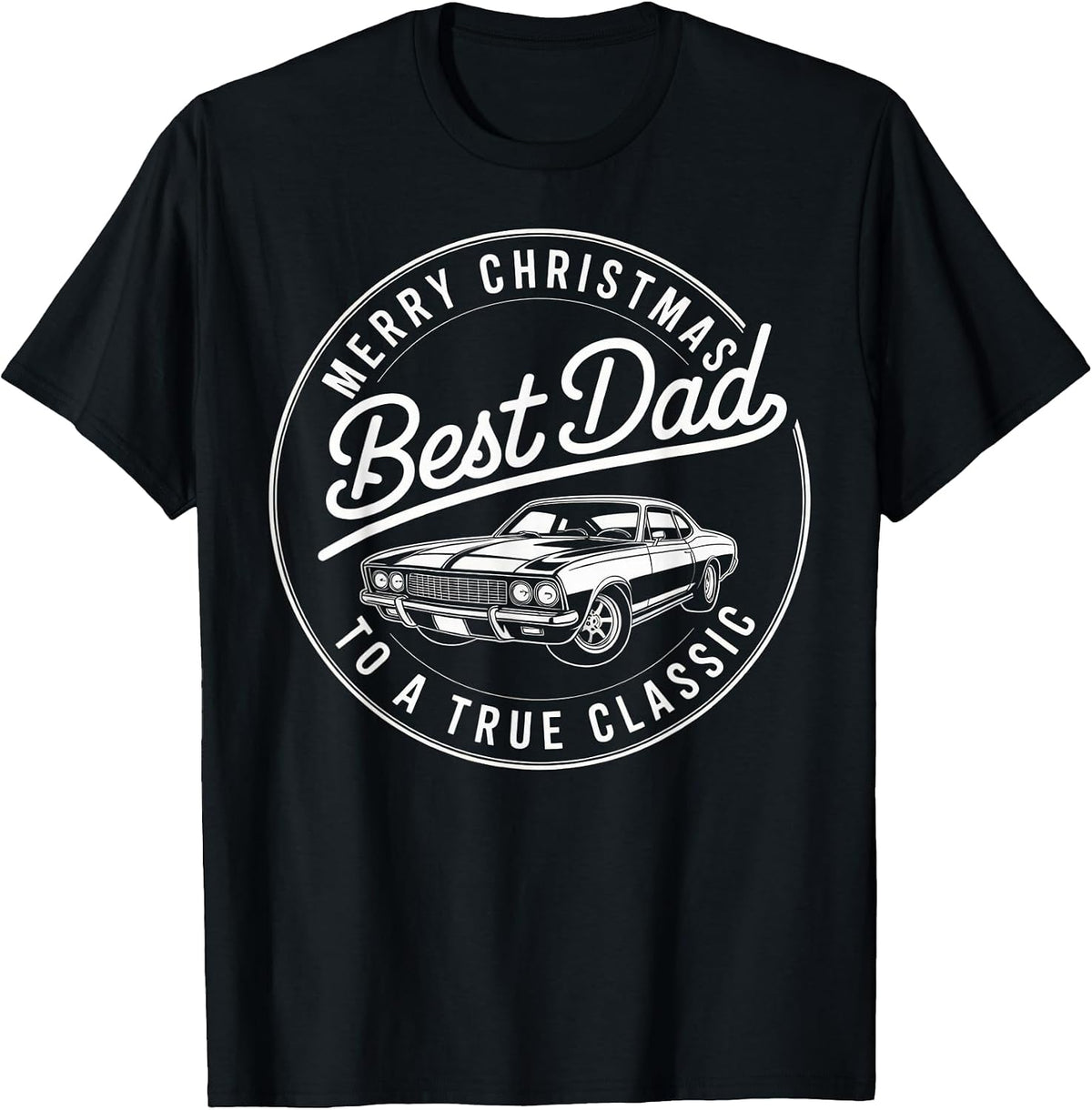 Merry Christmas Best Dad to a True Classic for Car Lovers T-Shirt