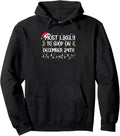 Funny Christmas Most Likely To Shop On December 24th Pullover Hoodie