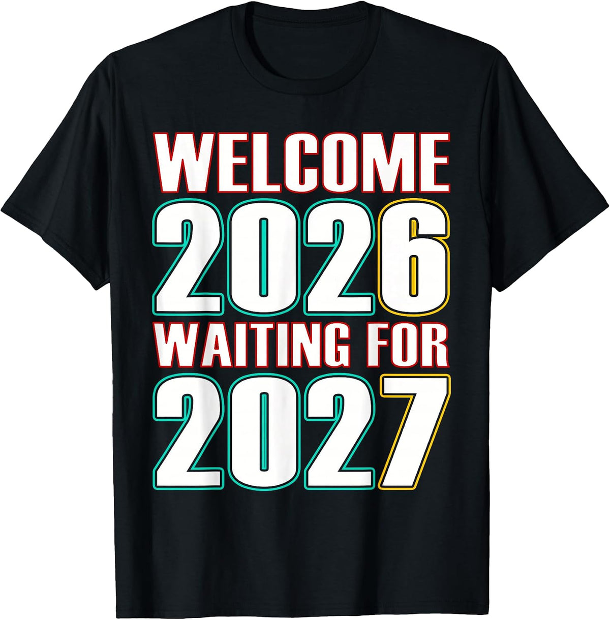 Welcome 2026 Waiting for 2027 Funny New Year 67 Meme Design T-Shirt