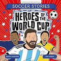 Heroes of the World Cup (Football Stories, 99) Unisex