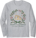 Merry and Married Our First Christmas Holiday Newlyweds Xmas Long Sleeve T-Shirt