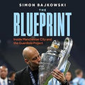 The Blueprint: Inside Manchester City and the Guardiola Project Unisex