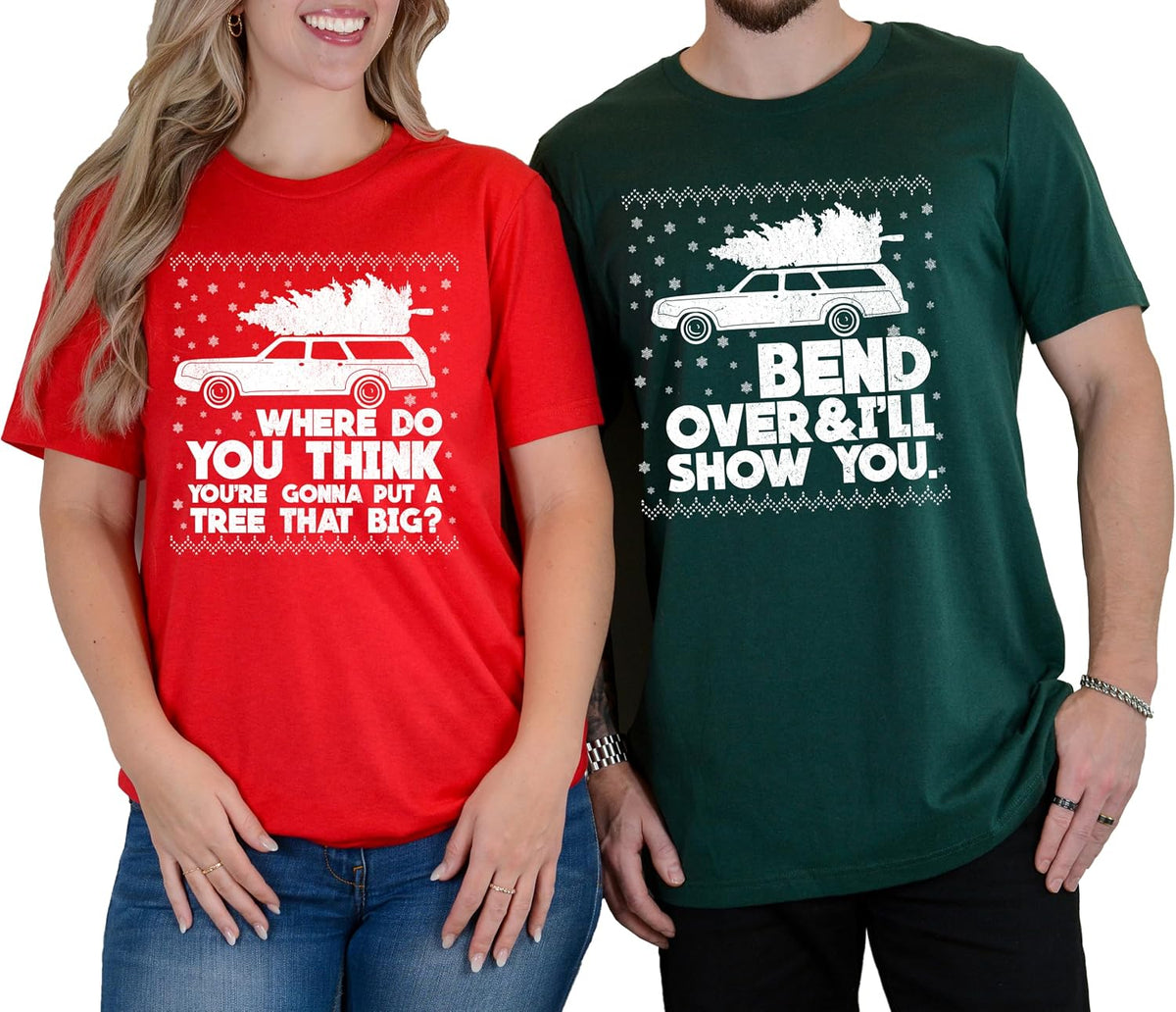 Bend Over and I'll Show You Christmas Couple Shirts & Sweatshirt, Where Do You Think You're Gonna Put a Tree That Big, Matching Christmas Shirt & Sweatshirts for Couples