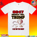 8647 Indict Me Trump I Can Use The Money Unisex