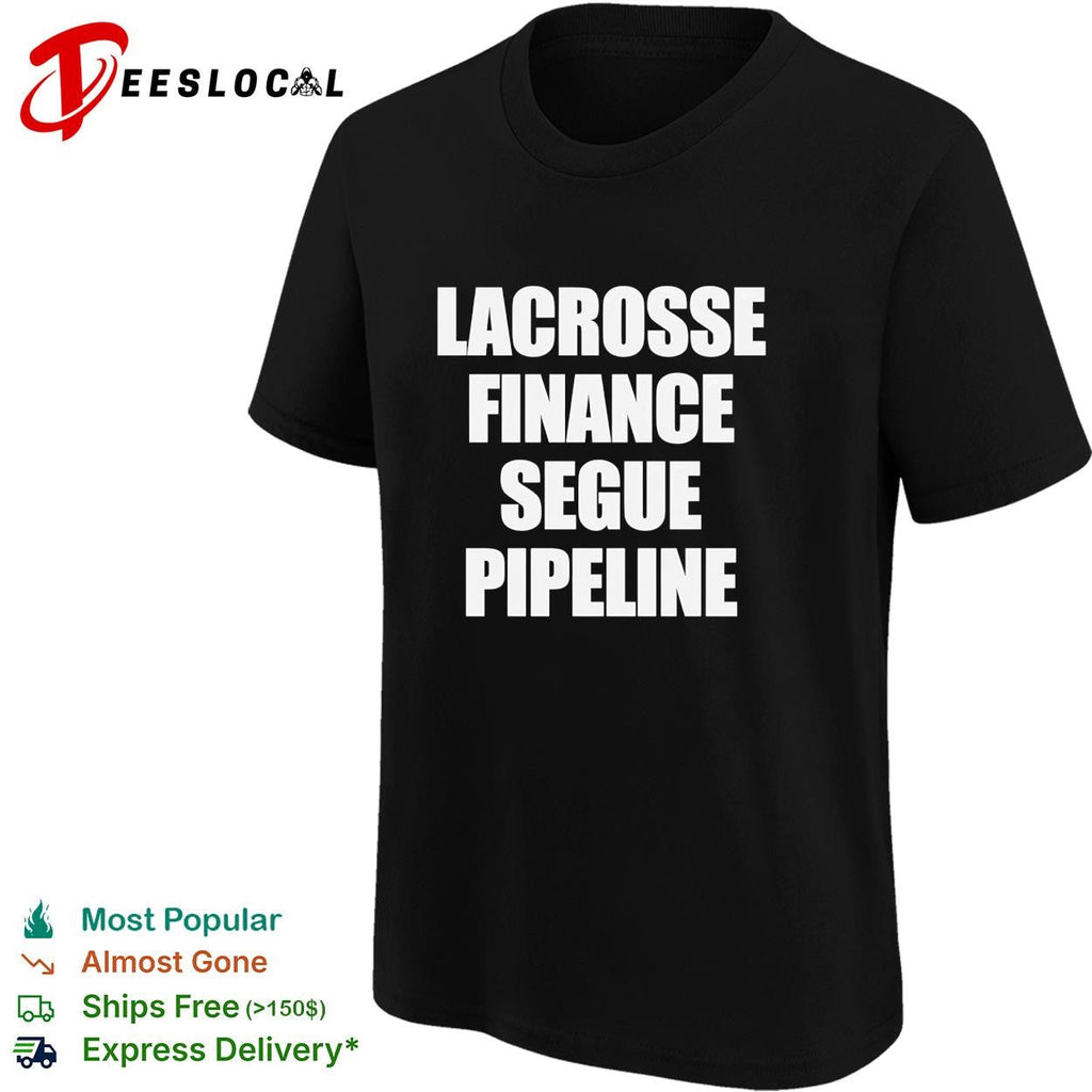 Lacrosse Finance Segue Pipeline shirt Unisex