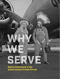 Why We Serve: Native Americans in the United States Armed Forces Unisex