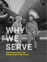 Why We Serve: Native Americans in the United States Armed Forces Unisex