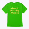 A Bunch Of Fucking Weirdos T Shirt Unisex