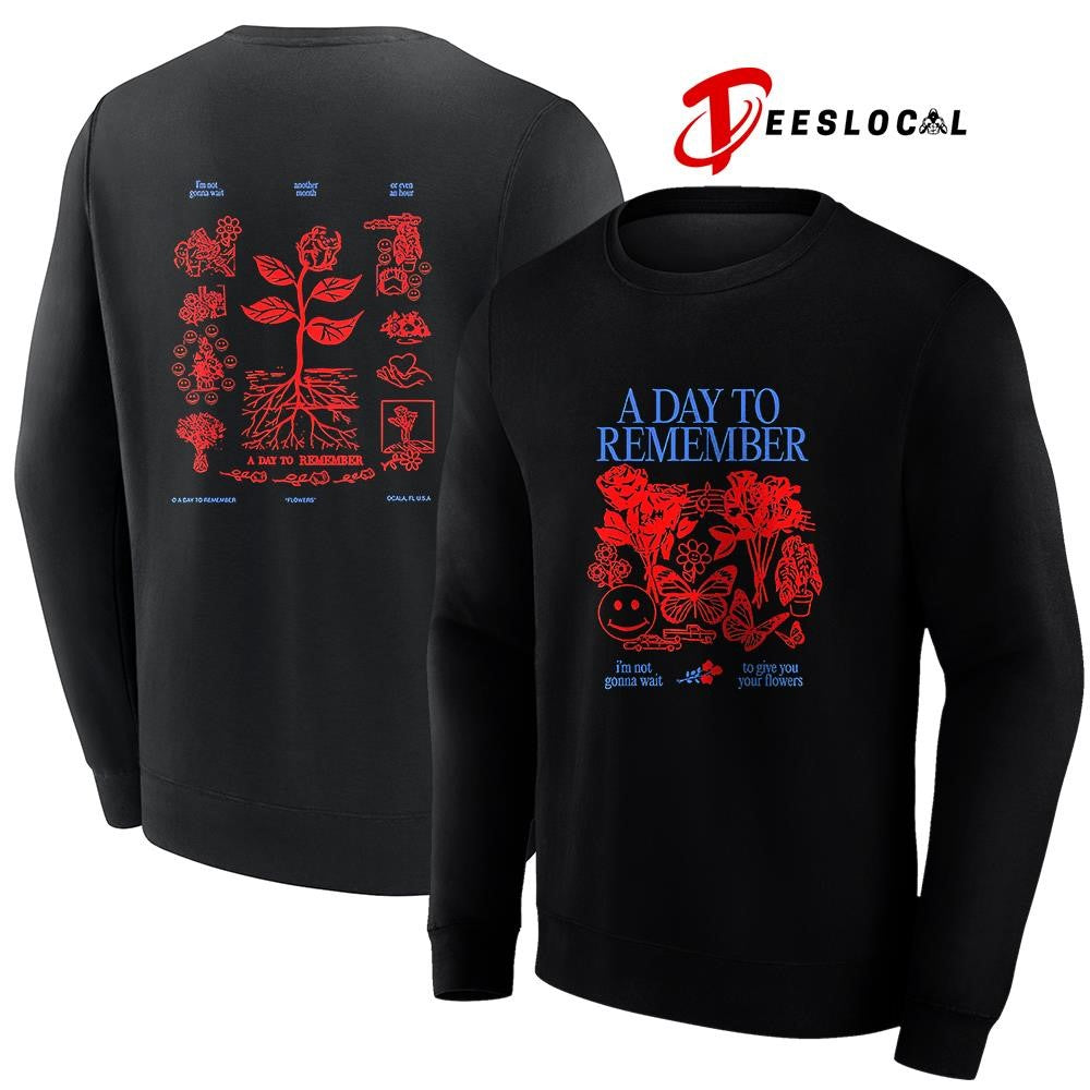 A Day To Remember I’m not gonna wait to give you your flowers graphic shirt Unisex