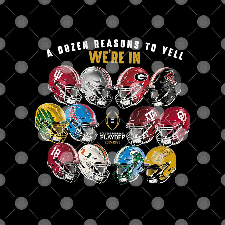 A Dozen Reasons To Yell Were In 2025 College Football Playoff Helmet T Shirt Unisex