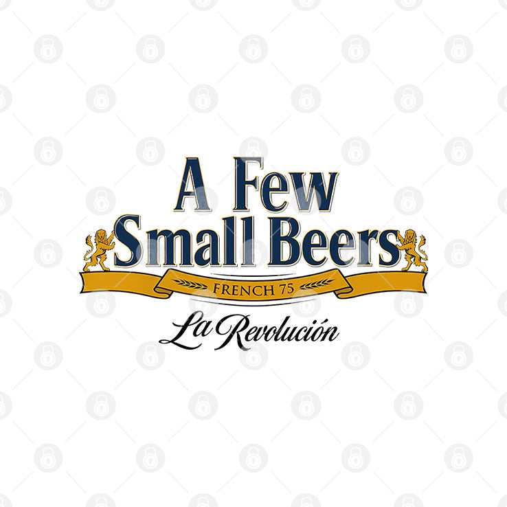A Few Small Beers French 75 La Revolution T Shirt Unisex