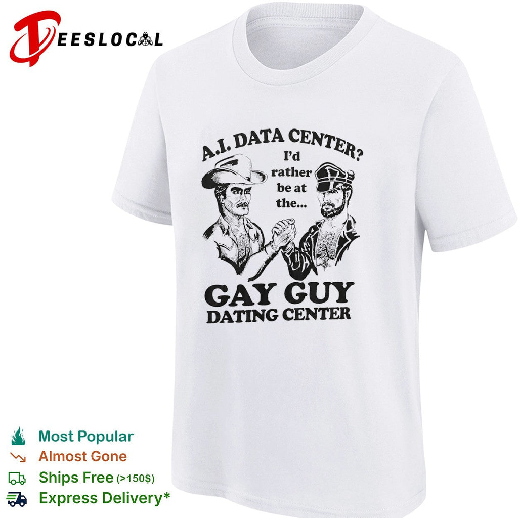 A I Data Center I’d rather be at the Gay Guy Dating Center shirt Unisex