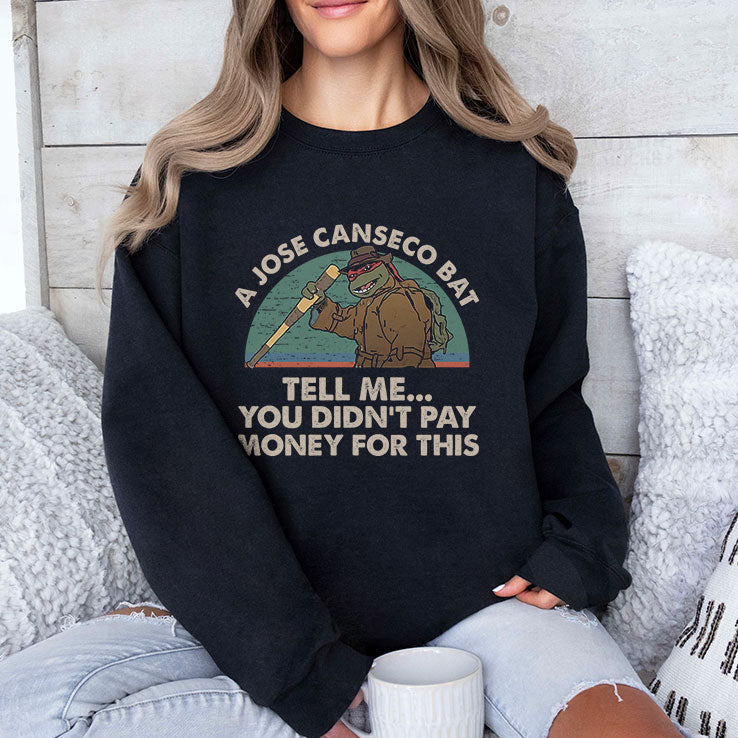 A Jose Canseco Bat Tell Me You Didn’t Pay Money For This Shirt Unisex